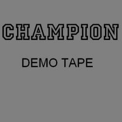 Champion : Demo Tape Champion : Demo Tape